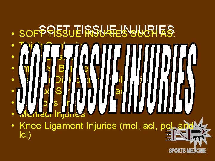  • • • SOFT TISSUE INJURIES SUCH AS: Thigh Contusion Thigh Strains Inflamed