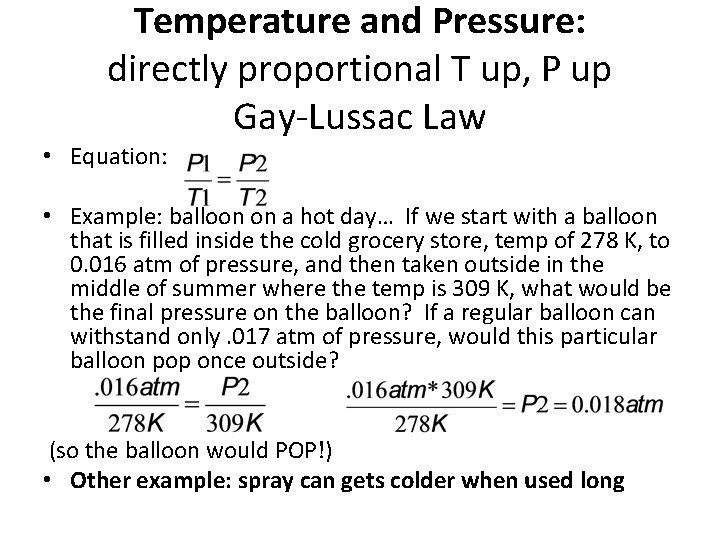 Temperature and Pressure: directly proportional T up, P up Gay-Lussac Law • Equation: •