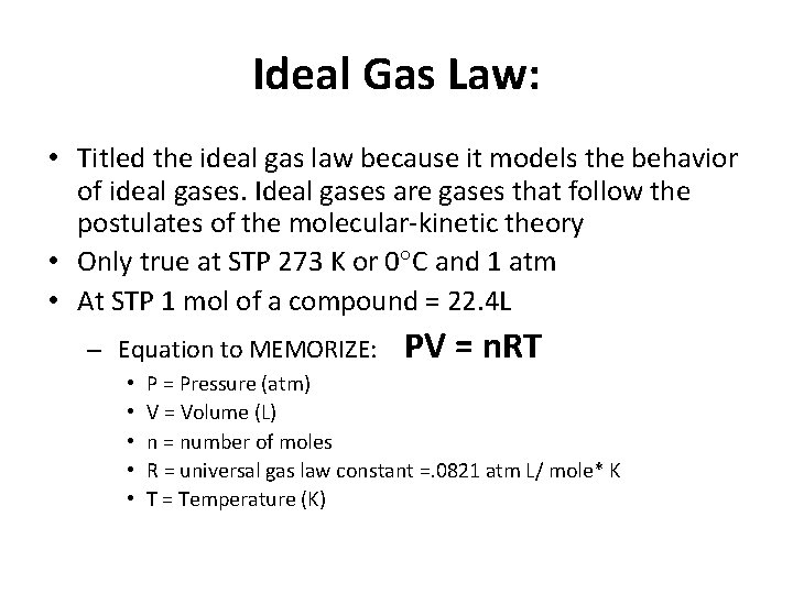 Ideal Gas Law: • Titled the ideal gas law because it models the behavior