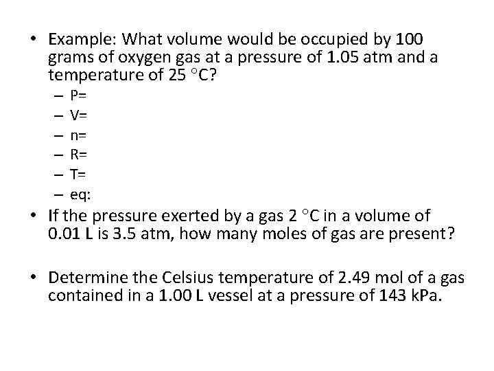  • Example: What volume would be occupied by 100 grams of oxygen gas