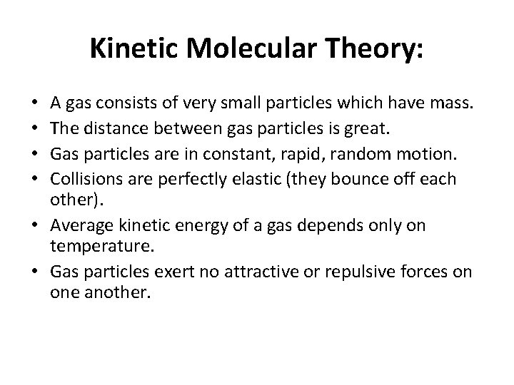 Kinetic Molecular Theory: A gas consists of very small particles which have mass. The