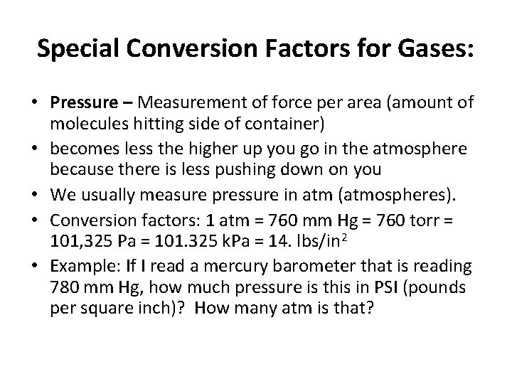 Special Conversion Factors for Gases: • Pressure – Measurement of force per area (amount