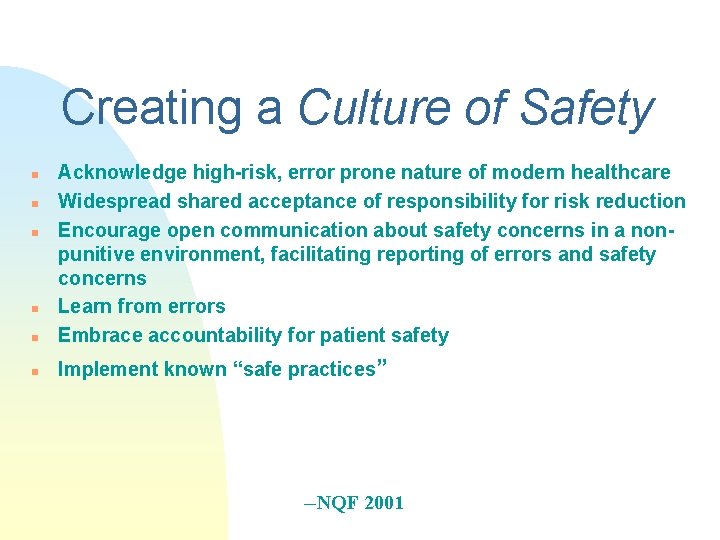 Creating a Culture of Safety n Acknowledge high-risk, error prone nature of modern healthcare