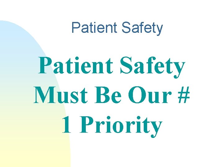 Patient Safety Must Be Our # 1 Priority 
