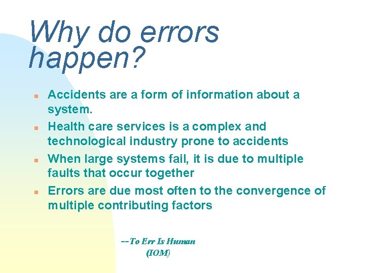 Why do errors happen? n n Accidents are a form of information about a