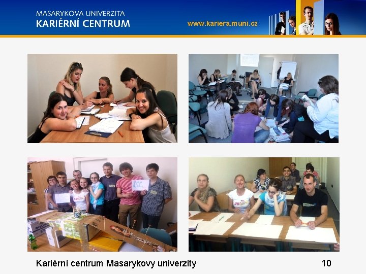 www. kariera. muni. cz Kariérní centrum Masarykovy univerzity 10 