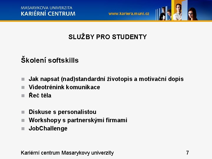 www. kariera. muni. cz SLUŽBY PRO STUDENTY Školení softskills Jak napsat (nad)standardní životopis a