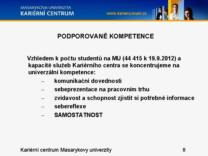 www. kariera. muni. cz PODPOROVANÉ KOMPETENCE Vzhledem k počtu studentů na MU (44 415