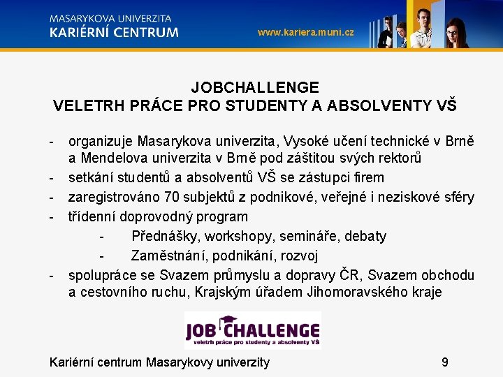 www. kariera. muni. cz JOBCHALLENGE VELETRH PRÁCE PRO STUDENTY A ABSOLVENTY VŠ - -
