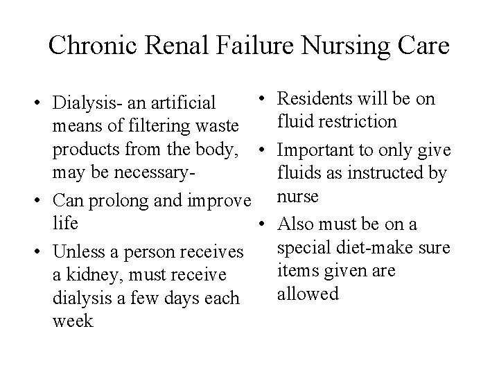 Chronic Renal Failure Nursing Care • Residents will be on • Dialysis- an artificial