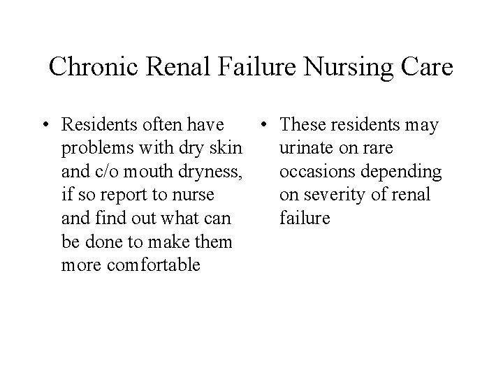 Chronic Renal Failure Nursing Care • Residents often have • These residents may problems