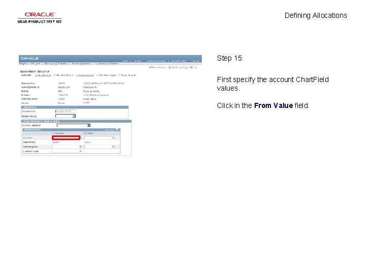 Defining Allocations Step 15 First specify the account Chart. Field values. Click in the