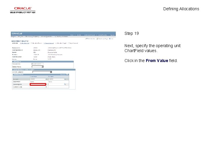 Defining Allocations Step 19 Next, specify the operating unit Chart. Field values. Click in