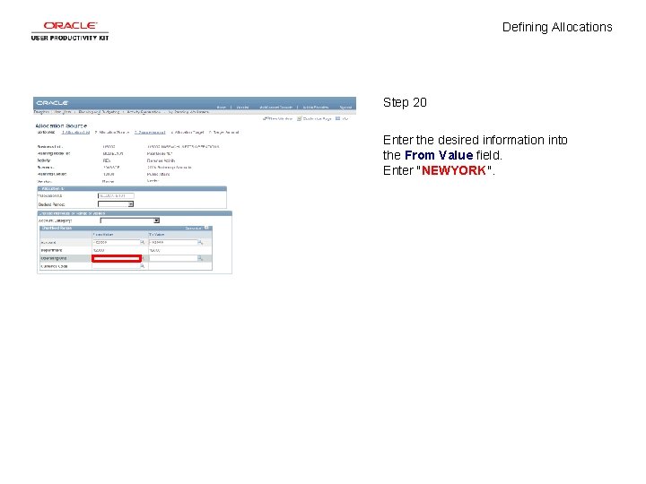 Defining Allocations Step 20 Enter the desired information into the From Value field. Enter