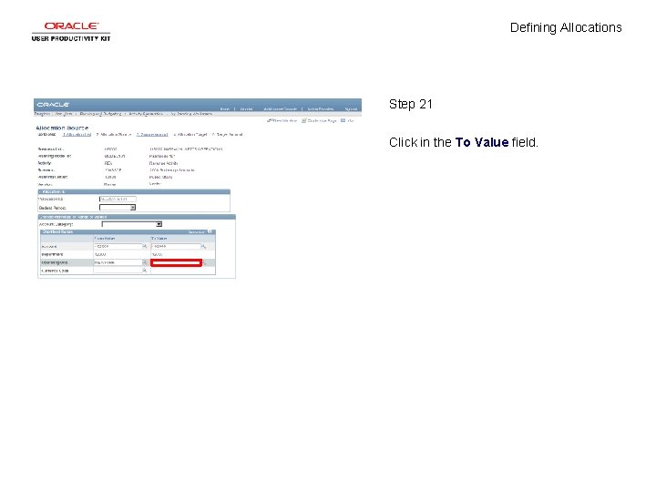 Defining Allocations Step 21 Click in the To Value field. 