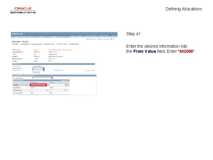 Defining Allocations Step 41 Enter the desired information into the From Value field. Enter