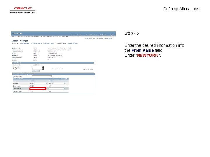 Defining Allocations Step 45 Enter the desired information into the From Value field. Enter