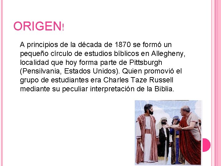 ORIGEN! A principios de la década de 1870 se formó un pequeño círculo de