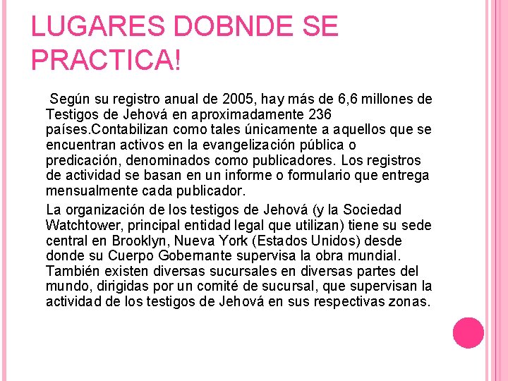 LUGARES DOBNDE SE PRACTICA! Según su registro anual de 2005, hay más de 6,