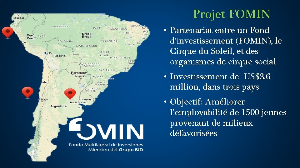 Projet FOMIN • Partenariat entre un Fond d’investissement (FOMIN), le Cirque du Soleil, et