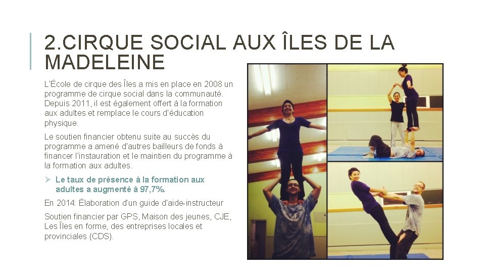 2. CIRQUE SOCIAL AUX ÎLES DE LA MADELEINE L’École de cirque des Îles a