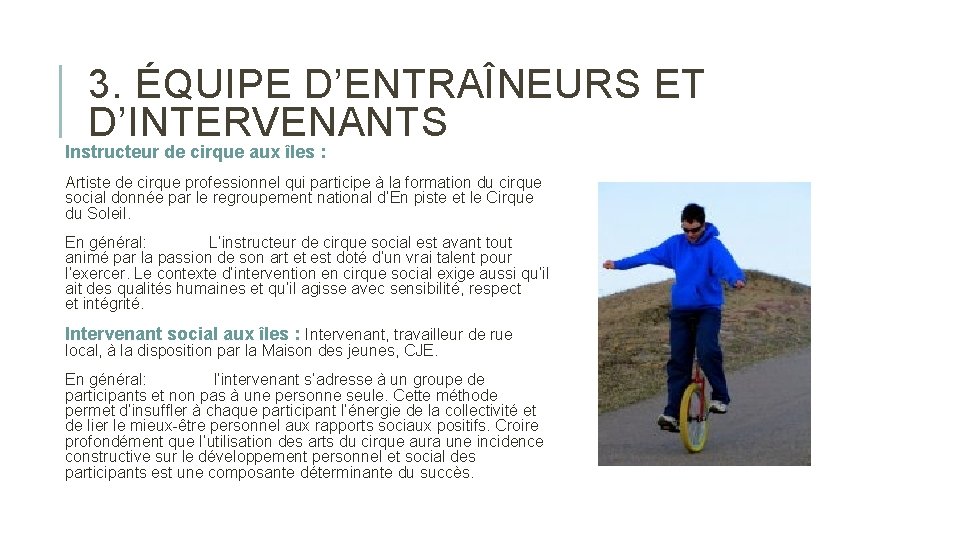 3. ÉQUIPE D’ENTRAÎNEURS ET D’INTERVENANTS Instructeur de cirque aux îles : Artiste de cirque