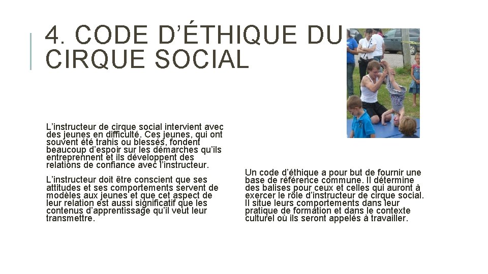 4. CODE D’ÉTHIQUE DU CIRQUE SOCIAL L’instructeur de cirque social intervient avec des jeunes