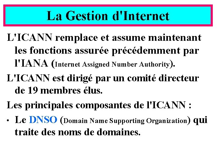 La Gestion d'Internet L'ICANN remplace et assume maintenant les fonctions assurée précédemment par l'IANA