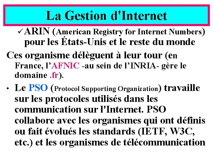 La Gestion d'Internet ü ARIN (American Registry for Internet Numbers) pour les États-Unis et