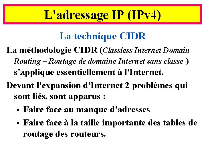 L'adressage IP (IPv 4) La technique CIDR La méthodologie CIDR (Classless Internet Domain Routing