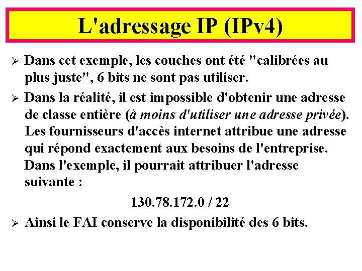 L'adressage IP (IPv 4) Ø Ø Ø Dans cet exemple, les couches ont été