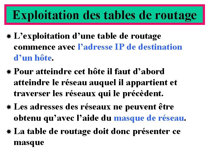 Exploitation des tables de routage L’exploitation d’une table de routage commence avec l’adresse IP