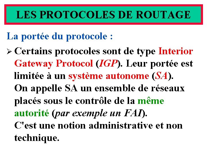 LES PROTOCOLES DE ROUTAGE La portée du protocole : Ø Certains protocoles sont de