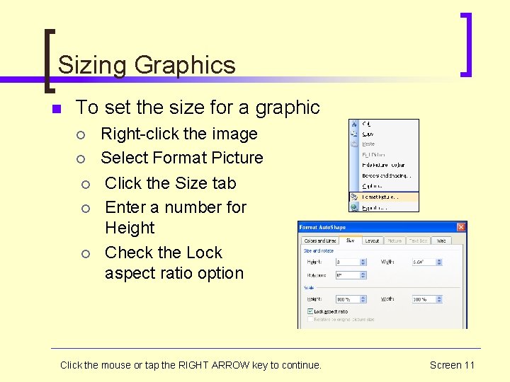 Sizing Graphics n To set the size for a graphic ¡ ¡ ¡ Right-click