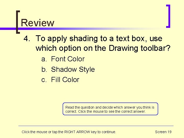 Review 4. To apply shading to a text box, use which option on the