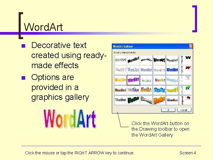 Word. Art n n Decorative text created using readymade effects Options are provided in