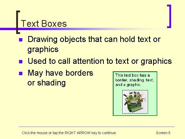 Text Boxes n n n Drawing objects that can hold text or graphics Used