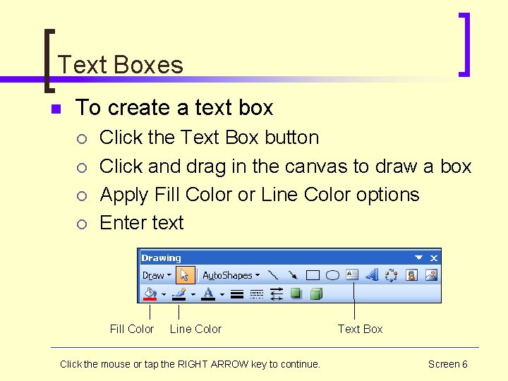 Text Boxes n To create a text box ¡ ¡ Click the Text Box