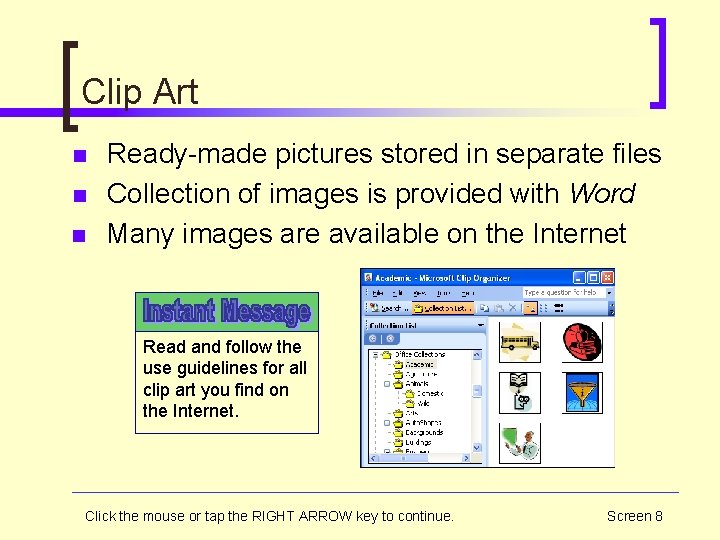 Clip Art n n n Ready-made pictures stored in separate files Collection of images