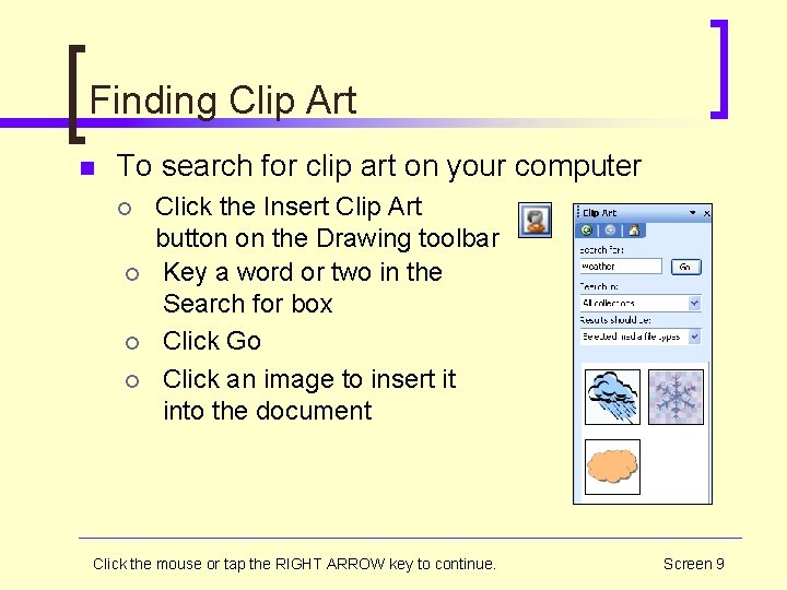 Finding Clip Art n To search for clip art on your computer ¡ ¡