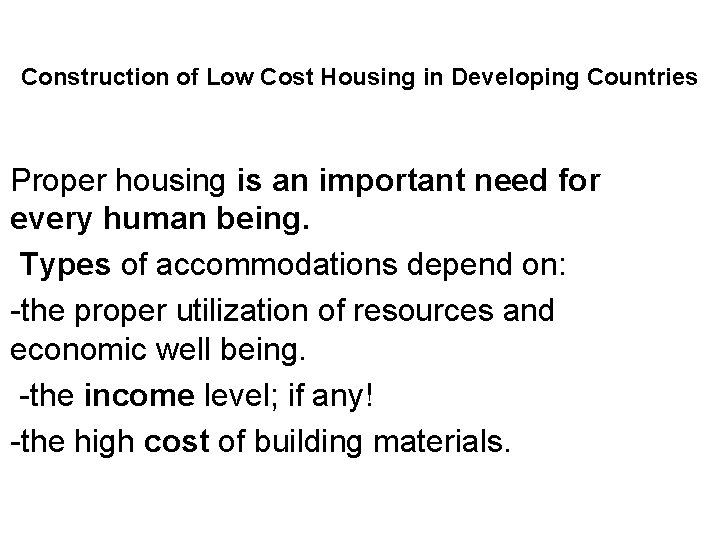 Construction of Low Cost Housing in Developing Countries Proper housing is an important need
