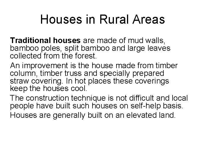 Houses in Rural Areas Traditional houses are made of mud walls, bamboo poles, split