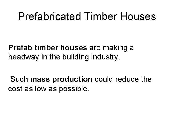Prefabricated Timber Houses Prefab timber houses are making a headway in the building industry.