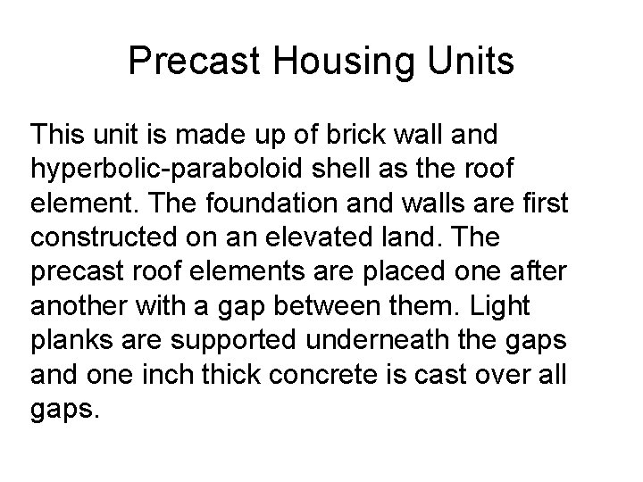Precast Housing Units This unit is made up of brick wall and hyperbolic-paraboloid shell