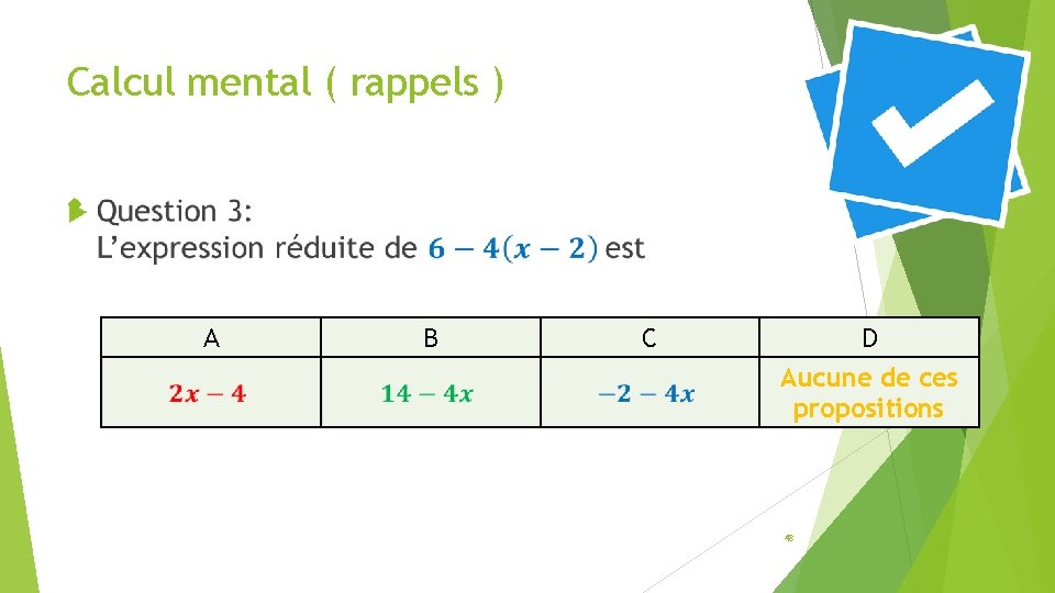 Calcul mental ( rappels ) A B C D Aucune de ces propositions 48