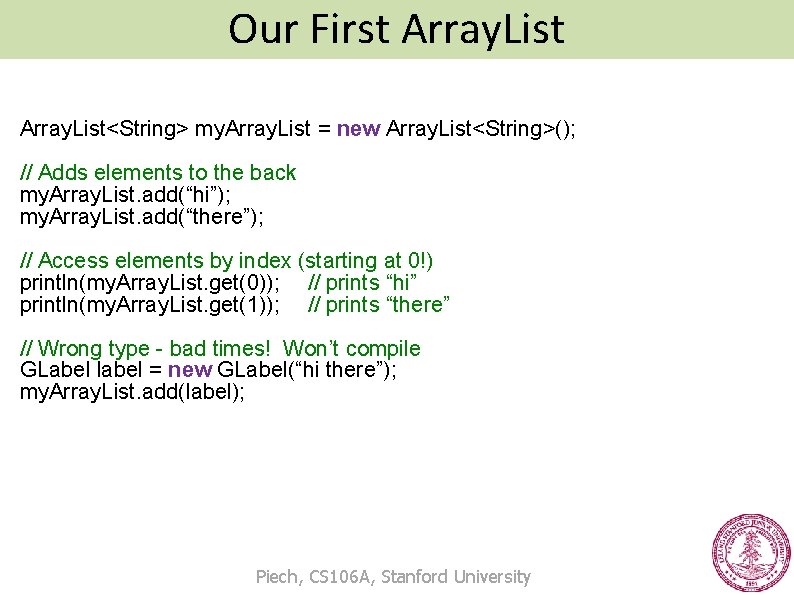 Our First Array. List<String> my. Array. List = new Array. List<String>(); // Adds elements