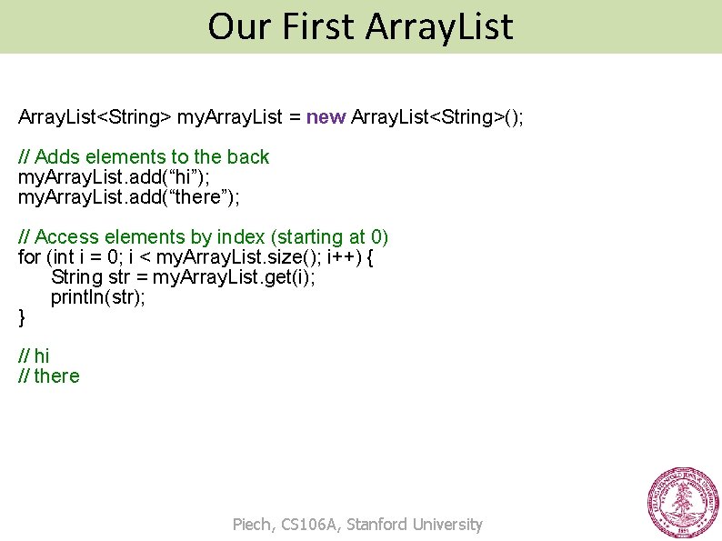 Our First Array. List<String> my. Array. List = new Array. List<String>(); // Adds elements