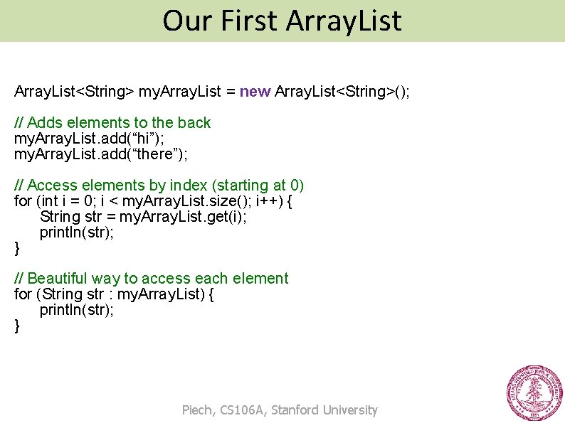 Our First Array. List<String> my. Array. List = new Array. List<String>(); // Adds elements