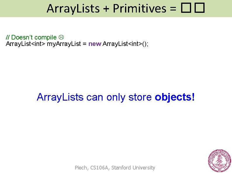 Array. Lists + Primitives = �� // Doesn’t compile Array. List<int> my. Array. List