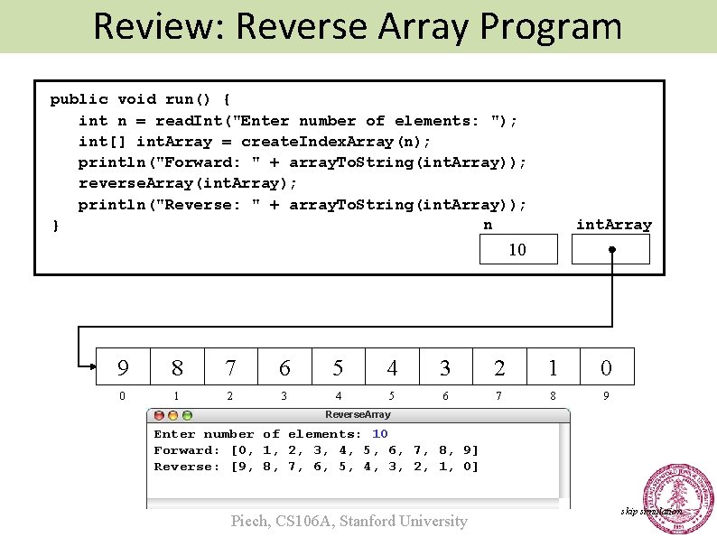 Review: Reverse Array Program public void run() { int n = read. Int("Enter number